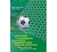 LA MÉTHODE QUI AUGMENTE VOS CHANCES DE GAGNER DES PARIS SPORTIFS, Gagnez un Salaire Mensuel, Jusqu'à 90% des Paris Gagnés.: 20 Ans d'expérience Placer des Paris