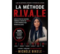 LA METHODE RIVALE: L'art de maîtriser l'enquête d'opinion en 6 étapes