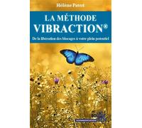 La Méthode Vibraction: De la libération des blocages à votre plein potentiel