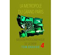 LA METROPOLE DU GRAND PARIS: MISSION PHOTOGRAPHIQUE DE LA DATAR (Image Creative / PHOTO-ESSAY)