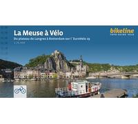 La Meuse à Velo Du plateau de Langres à Rotterdam sur l´EuroVelo 19 (Topo guide vélo)