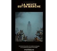 La Meute est en Marche: Comment j'ai survécu à la violence conjugale et au système qui devait nous protéger