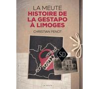 LA MEUTE (GESTE) - HISTOIRE DE LA GESTAPO A LIMOGES (COLL. HISTOIRE et; RECITS): Histoire de la Gestapo à Limoges