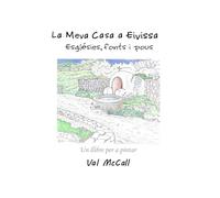 La Meva Casa a Eivissa. Esglésies, fonts i pous: Un llibre per a pintar