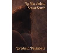La Mia Anima Senza Scudo
