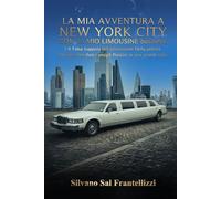 La Mia Avventura A New York: Con Il Mio Limousine Business