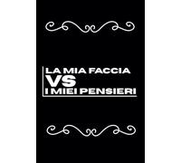 LA MIA FACCIA VS I MIEI PENSIERI: Quaderno a righe per Appunti Divertente