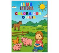 La mia fattoria da colorare: 75 disegni divertenti per bambini dai 3 ai 10 anni