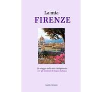 La mia Firenze: Un viaggio nella mia città pensato per gli studenti di lingua italiana