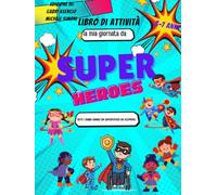 La mia giornata di: Super heroes (Super imparo)