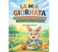 La mia giornata: Libro da colorare per bambini 3/6 anni