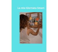 La mia Giornata Smart: Agenda quotidiana per organizzare il tuo tempo