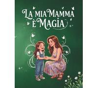 La mia mamma è magia