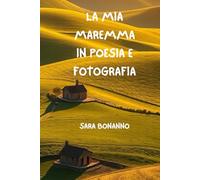 La mia Maremma in poesia e fotografia