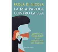 La mia parola contro la sua. Quando il pregiudizio è più importante del giudizio