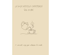 La mia piccola caffetteria sul mare: Venti racconti cozy per rilassare la mente