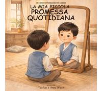 La Mia Piccola Promessa Quotidiana: Un Libro Di Affermazioni Per Bambini