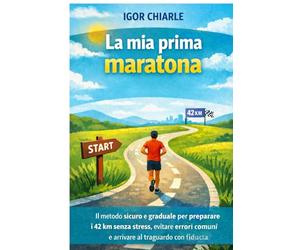 LA MIA PRIMA MARATONA: Come preparare la tua prima maratona con consapevolezza, pazienza e rispetto del corpo: 4 (Il percorso del runner)