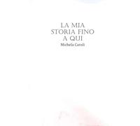 La mia storia fino a qui: Biografia incompleta di una ventisettenne