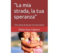 “La mia strada, la tua speranza”: “Una storia di vita per chi cerca forza”