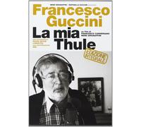 La Mia Thule Il Film (DVD) Francesco Guccini Ellade Bandini Francesco Guccini