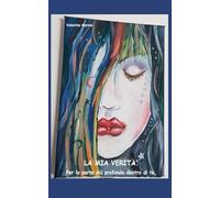 La Mia Verità: Per la parte più profonda dentro di te