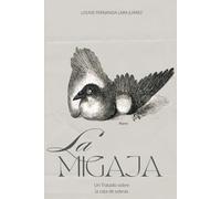 La migaja: Un Tratado sobre la cata de sobras. (Ensayos libres)