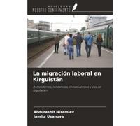 La migración laboral en Kirguistán: Antecedentes, tendencias, consecuencias y vías de regulación