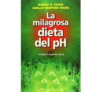 La Milagrosa Dieta del PH: Consigue Tu Equilibrio Natural (Coleccion Salud y Vida Natural)