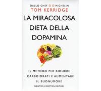 La miracolosa dieta della dopamina. Il metodo per ridurre i carboidrati e aumentare il buonumore