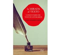 La mirada al texto: Comentario de textos literarios (Ariel Letras)