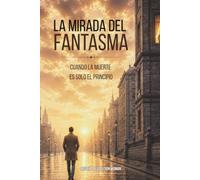 La mirada del fantasma: Cuando la muerte es solo el principio