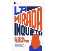La mirada inquieta: Cómo disfrutar del arte con tus propios ojos (temas de hoy)