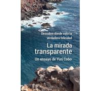 La mirada transparente: Descubre dónde está la verdadera felicidad