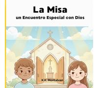 La Misa: Un encuentro especial con Dios