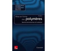 La mise en forme des polymères : Approche thermomécanique de la plasturgie de Jean-François Agassant (7 mars 2014) Broché