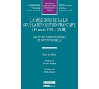 LA MISE HORS DE LA LOI SOUS LA RÉVOLUTION FRANÇAISE (1793 - AN III): UNE ÉTUDE JURIDICTIONNELLE ET INSTITUTIONNELLE (30)