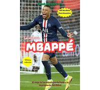 La misión Mbappé (Versión en español): El viaje de los suburbios de París a la supremacía del fútbol