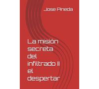 La misión secreta del infiltrado II el despertar: 1 (El infiltrado perfecto)