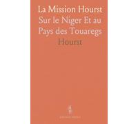 La Mission Hourst: Sur le Niger Et au Pays des Touaregs