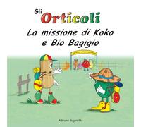 La missione di Koko e Bio Bagigio (Gli Orticoli)
