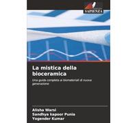 La mistica della bioceramica: Una guida completa ai biomateriali di nuova generazione