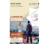 La misura del dubbio. Per le Scuole superiori. Da Schopenhauer a Heidegger. Dall'esistenzialismo alle filosofie dell'ambiente (Vol. 3A-3B) (Collezione scolastica)