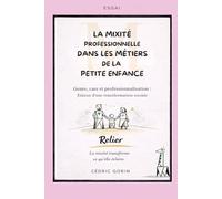 La mixité professionnelle dans les métiers de la petite enfance: Genre, care et professionnalisation : Enjeux d’une transformation sociale (Collection Petite Enfance - Essais & Recherches)