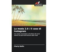 La moda 2.0 / Il caso di Instagram: Uno studio universitario sull'utilizzo del social network da parte dell'industria della moda