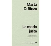 La Moda Justa: Una Invitacion a Vestir Con Etica: 43 (Nuevos cuadernos Anagrama)