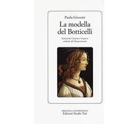 La modella del Botticelli. Simonetta Cattaneo Vespucci simbolo del Rinascimento