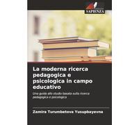 La moderna ricerca pedagogica e psicologica in campo educativo: Una guida allo studio basata sulla ricerca pedagogica e psicologica