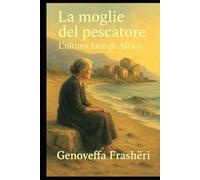 La moglie del pescatore: L'ulltima luce di Africo