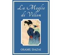 La Moglie di Villon: Viyon no Tsuma - (Versione per Tutte le Età) Nuova traduzione 2025